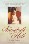 A Snowball in Hell: The True Story of the Adoption that Broke a Scandal Open on Three Continents and the Story of A Mother's Lov