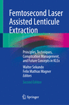 Femtosecond Laser Assisted Lenticule Extraction: Principles, Techniques, Complication Management, and Future Concepts in Klex 2n