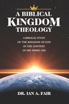 A Biblical Kingdom Theology: A Biblical Study of teh Kingdom of God in the context of His Missio Dei P 218 p. 20