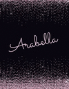 Arabella: Arabella Lined Personalized Girls Lined Journal, Notebook, Blank Book. Large Attractive Journal: Pink and Black Glitte