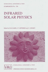 Infrared Solar Physics 1994th ed.(International Astronomical Union Symposia Vol.154) P XIX, 608 p. 93