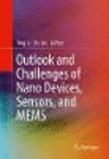 Outlook and Challenges of Nano Devices, Sensors, and MEMS 1st ed. 2017 H XVI, 521 p. 367 illus., 272 illus. in color. 17