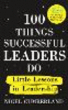 100 Things Successful Leaders Do: Little Lessons in Leadership P 224 p. 20