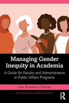 Managing Gender Inequity in Academia (Routledge Public Affairs Education)