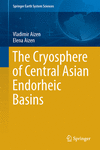 The Cryosphere of Central Asian Endorheic Basins 1st ed. 2020(Springer Earth System Sciences) H 450 p. 100 illus., 20 illus. in