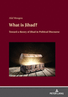 What Is Jihad?: Toward a Theory of Jihad in Political Discourse New ed. H 76 p. 23
