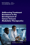 Addressing Treatment Resistance in the Development of Cancer Immune Modulator Therapeutics: Proceedings of a Workshop P 86 p. 24