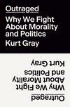 Outraged: Why We Fight about Morality and Politics H 320 p. 25