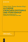 Alchemie Zwischen Exotismus Und F　rstenhof: Briefe Und Materialien Zu Johann Otto Von Helbig (1654-1698)(Frühe Neuzeit 256) H 42