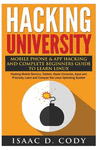 Hacking University: Mobile Phone & App Hacking And Complete Beginners Guide to Learn Linux: Hacking Mobile Devices, Tablets, Gam