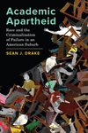 Academic Apartheid – Race and the Criminalization of Failure in an American Suburb P 246 p. 22