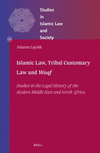 Islamic Law, Tribal Customary Law and Waqf (Studies in Islamic Law and Society, Vol. 54)