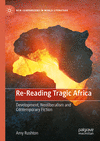 Re-Reading Tragic Africa:Development, Neoliberalism and Contemporary Fiction (New Comparisons in World Literature) '24