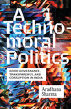 A Technomoral Politics – Good Governance, Transparency, and Corruption in India P 288 p. 24