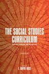 The Social Studies Curriculum:Purposes, Problems, and Possibilities, 5th ed. '24