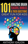 101 Amazing Brain Teasers, Riddles and Trick Questions: Great Fun for Kids P 116 p. 20