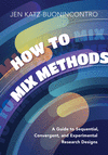 How to Mix Methods:A Guide to Sequential, Convergent, and Experimental Research Designs '24