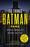 100 Things Batman Fans Should Know & Do Before They Die(100 Things...Fans Should Know) P 256 p. 17