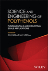 Science and Engineering of Polyphenols:Fundamenta ls and Industrial Scale Applications '24