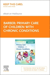 Primary Care of Children with Chronic Conditions - Elsevier E-Book on VitalSource (Retail Access Card)