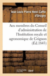 A Messieurs Les Membres Du Conseil d'Administration de l'Institution Royale: Et Agronomique de Grignon. Paris, 31 Mai 1843 P 31
