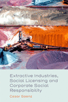 Extractive Industries, Social Licensing and Corporate Social Responsibility '24