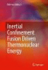 Inertial Confinement Fusion Driven Thermonuclear Energy 1st ed. 2017 H XVI, 313 p. 107 illus., 53 illus. in color. 17