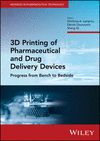 3D Printing of Pharmaceutical and Drug Delivery De vices (Advances in Pharmaceutical Technology)