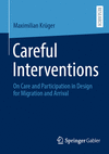 Careful Interventions:On Care and Participation in Design for Migration and Arrival '24