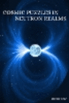 Cosmic Puzzles in Neutron Realms P 196 p.
