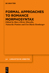 Formal Approaches to Romance Morphosyntax (Linguistische Arbeiten, Vol. 576) '20