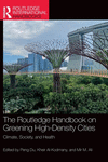 The Routledge Handbook on Greening High-Density Cities: Climate, Society and Health(Routledge International Handbooks) H 608 p.