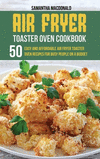 Air Fryer Toaster Oven Cookbook: 50 Easy And Affordable Air Fryer Toaster Oven Recipes For Busy People on a Budget H 98 p. 21