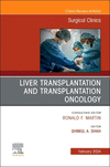 Liver Transplantation and Transplantation Oncology, An Issue of Surgical Clinics (The Clinics: Surgery, Vol. 104-1) '24