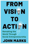 From Vision to Action – Remaking the World Through Social Entrepreneurship P 216 p. 24