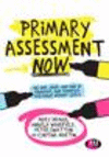 Primary Assessment Now: The Why, What and How of Formative and Summative Assessment Without Levels 3rd ed.(Achieving QTS) H 176
