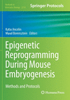 Epigenetic Reprogramming During Mouse Embryogenesis:Methods and Protocols (Methods in Molecular Biology, Vol. 2214) '21