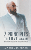 7 Principles to Love Again: Overcome the Pain, Learn the Lesson, and Love Again P 94 p. 21
