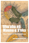 ʻohuʻohu Nā Mauna O ʻeʻeka: Place Names of Maui Komohana P 400 p. 22