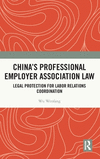 China's Professional Employer Association Law: Legal Protection for Labor Relations Coordination H 214 p. 24