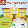 6th Grade Math Workbook: Introductory Algebra P 32 p. 15