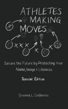 Athletes Making Moves: Secure the Future by Protecting Your Name, Image, and Likeness H 220 p. 21