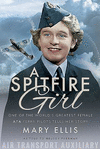 A Spitfire Girl: One of the World's Greatest Female Ata Ferry Pilots Tells Her Story P 248 p. 19