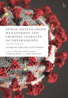 Public Health Crisis Management and Criminal Liability of Governments:A Comparative Study of the Covid-19 Pandemic '24