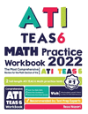 ATI TEAS 6 Math Practice Workbook: The Most Comprehensive Review for the Math Section of the ATI TEAS 6 Test P 198 p.