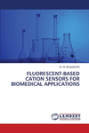 Fluorescent-Based Cation Sensors for Biomedical Applications P 80 p.