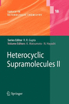 Heterocyclic Supramolecules II 2009th ed.(Topics in Heterocyclic Chemistry Vol.18) P IX, 157 p. 151 illus. 12
