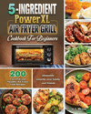 5-Ingredient PowerXL Air Fryer Grill Cookbook For Beginners P 96 p. 20