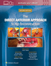 The Direct Anterior Approach to Hip Reconstruction 2nd ed. hardcover 624 p. 24