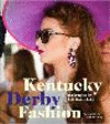 Kentucky Derby Fashion: A Decade En Vogue H 224 p.